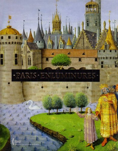 Paris enluminures Nicole Fleurier Jean Favier Bibliotheque Nationale de France -