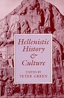 Hellenistic History and Culture (Hellenistic Culture & Society , No 9)