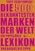 Die 500 bekanntesten Marken der Welt. Ein populaeres Lexikon von Adidas bis Zippo