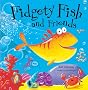 Fidgety Fish and Friends
