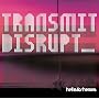 Transmit Disrupt