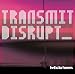 Transmit Disrupt