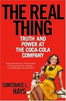 The Real Thing: Truth and Power at the Coca-Cola Company