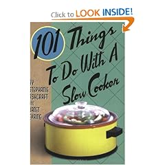 101 Things to Do with a Slow Cooker