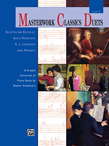 Masterwork Classics Duets, Level 9: A Graded Collection of Early Advanced Piano Duets by Master Composers (1 Piano, 4 Hands) (Alfred Masterwork Edition: Masterwork Classics Duets)