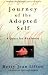 Journey Of The Adopted Self: A Quest For Wholeness Journey Of The Adopted Self: A Quest For Wholeness