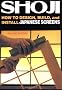 Shoji: How to Design, Build and Install Japanese Screens in Your Home