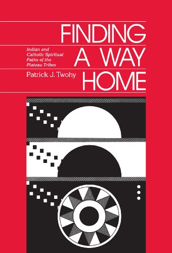 Finding a Way Home: Indian & Catholic Spiritual Paths of the Plateau Tribes