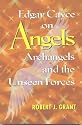 Edgar Cayce on Angels, Archangels and the Unseen Forces