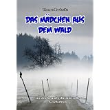 Das M�dchen aus dem Wald: Mystische und geheimnisvolle Geschichtenvon "Thomas Rackwitz"