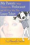 My Parents Went Through the Holocaust and All I Got Was This Lousy Tshirt
