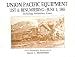 UNION PACIFIC EQUIPMENT LIST & RENUMBERING - JUNE 1, 1885 - LOCOMOTIVES, SNOW PLOWS, ...