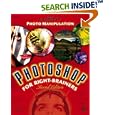Photoshop  for Right-Brainers: The Art of Photo Manipulation, 2nd Edition