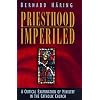 Priesthood Imperiled: A Critical Examination of Ministry in the Catholic Church