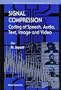 Signal Compression: Coding of Speech, Audio, Text, Image and Video (Selected Topics in Electronics and Systems)