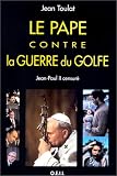 Le Pape contre la guerre du Golfe
