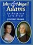 John and Abigail Adams: An American Love Story