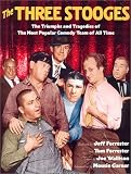  : The Three Stooges: The Triumphs and Tragedies of the Most Popular Comedy Team of All Time
