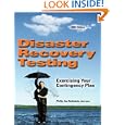 Disaster Recovery Testing: Exercising Your Contingency Plan (2007 Edition)