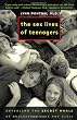 The Sex Lives of Teenagers: Revealing the Secret World of Adolescent Boys and Girls