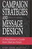 Campaign Strategies and Message Design: A Practitioners Guide from Start to Finish