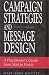 Campaign Strategies and Message Design: A Practitioner's Guide from Start to Finish