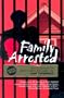 Family Arrested: How to Survive the Incarceration of a Loved One