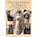 Victorian Fashion in America: 264 Vintage Photographs (Dover Pictorial Archives)