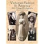 Victorian Fashion in America: 264 Vintage Photographs (Dover Pictorial Archives)