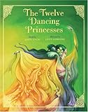 The Twelve Dancing Princesses (Classic Fairy Tale Collection)