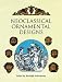 Neoclassical Ornamental Designs (Dover Pictorial Archive Series)