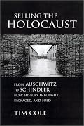 Selling the Holocaust : From Auschwitz to Schindler; How History is Bought, Packaged and Sold