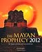 Mayan Prophecy 2012