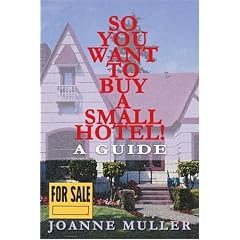 So You Want to Buy a Small Hotel!: A Guide