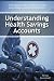 Understanding Health Savings Accounts