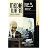 Media Wars: News at a Time of Terror