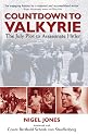 Countdown to Valkyrie: The July Plot to Assassinate Hitler