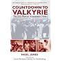 Countdown to Valkyrie: The July Plot to Assassinate Hitler