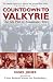 Countdown to Valkyrie: The July Plot to Assassinate Hitler