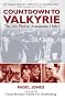 Countdown to Valkyrie: The July Plot to Assassinate Hitler