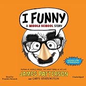 I Funny: A Middle School Story | [James Patterson, Chris Grabenstein]