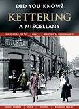 Did you know? Kettering : a miscellany