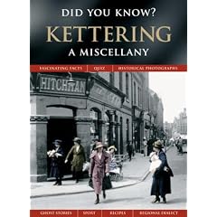 Kettering: A Miscellany (Did You Know?)