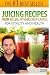 Juicing Recipes From Fitlife.TV Star Drew Canole For Vitality and Health