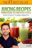 Juicing Recipes From Fitlife.TV Star Drew Canole For Vitality and Health