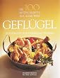 Die 100 besten Rezepte aus aller Welt: Gefl�gel