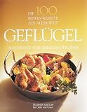 Die 100 besten Rezepte aus aller Welt: Gefl�gel