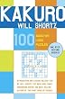 Kakuro Presented by Will Shortz: 100 Addictive Logic Puzzles
