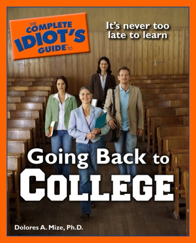 The Complete Idiot's Guide to Going Back to College (Complete Idiot's Guide to)