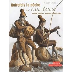Autrefois la p�che en eau douce. : Insolite, histoires, traditions et savoir-faire